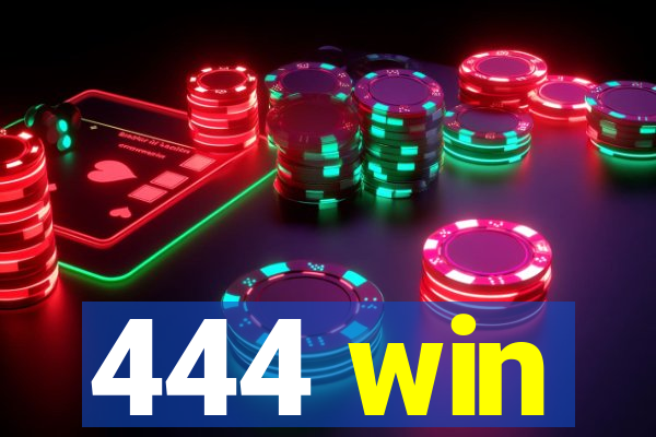 444 win
